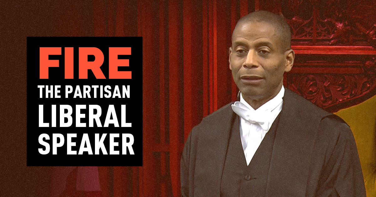 Fire The Partisan Liberal Speaker - Conservative Party of Canada