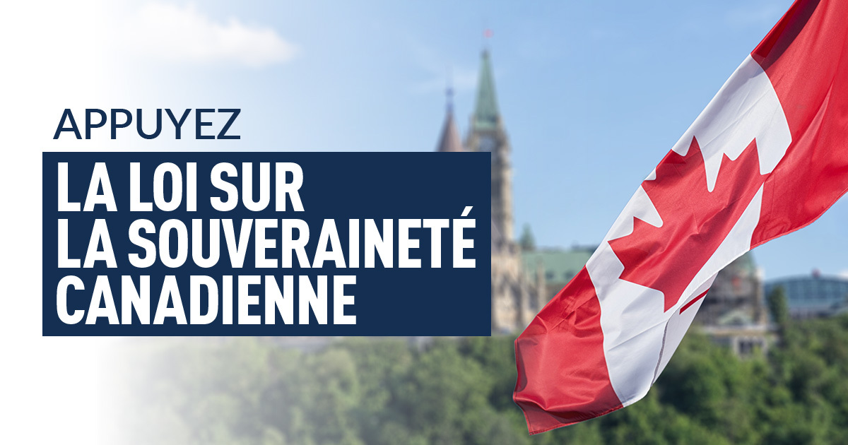 APPUYEZ LA LOI SUR LA SOUVERAINETÉ CANADIENNE