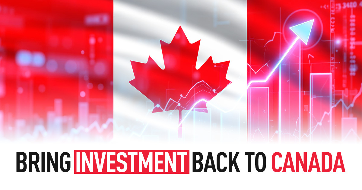 BRING INVESTMENT BACK TO CANADA